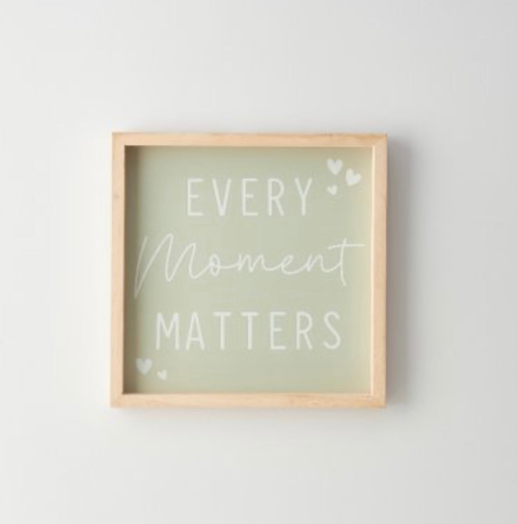 EVERY MOMENT MATTERS' FRAMED SIGN