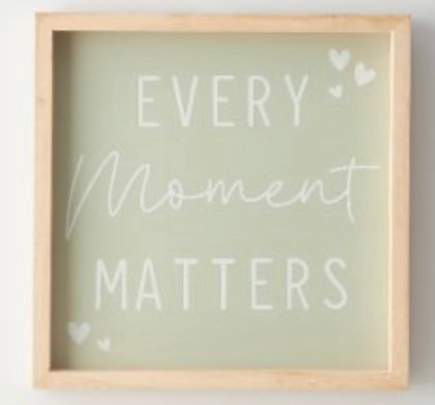 EVERY MOMENT MATTERS' FRAMED SIGN