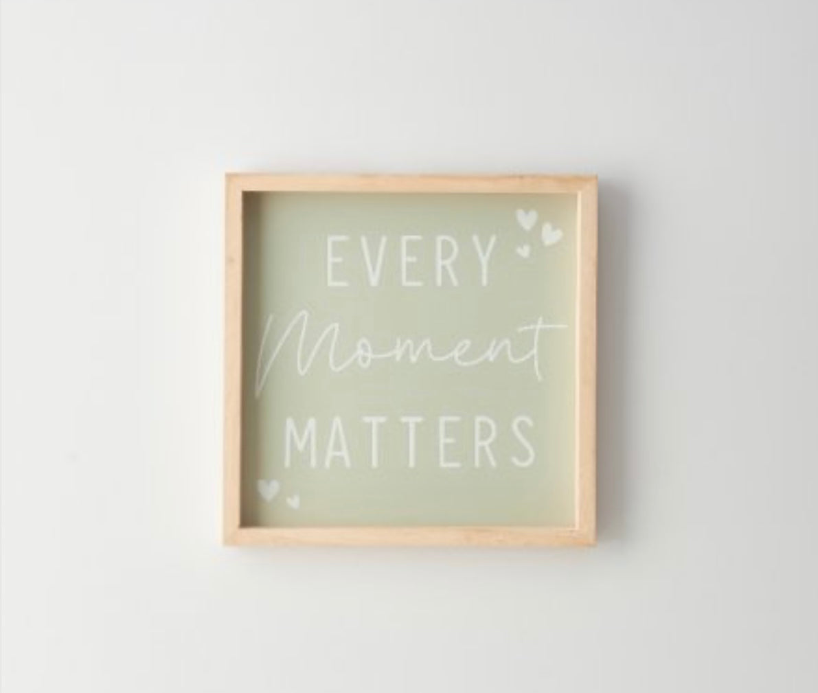 EVERY MOMENT MATTERS' FRAMED SIGN