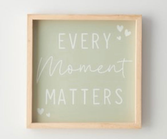 EVERY MOMENT MATTERS' FRAMED SIGN